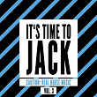 It's Time to Jack, Vol. 3 (Caution: Real House Music) | Crystal Groove