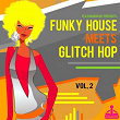 Funky House Meets Glitch Hop, Vol. 2 | Glitchdropper