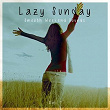 Lazy Sunday - Smooth Weekend Sounds | Gale Denis