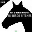 Turn Up the Bazz Muthafucka | Nu Disco Bitches