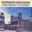 Sentimiento Ayacuchano | Daniel Kirwayo