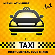 El Taxi (Instrumental Club Mixes) | Miami Latin Juice