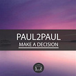 Make a Decision | Paul2paul