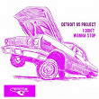 I Don't Wanna Stop | Detroit 95 Project