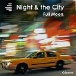 Night & the City (Full Moon) | Chomsk'