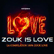 Zouk Is Love (La compilation 100% Zouk) | Victor Delver, Iiayn Henri