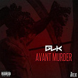 Avant murder (Mixtape) | Glk