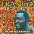 Bina na ngai na respect | Franco & Le T.p Ok Jazz