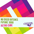 Retro Cube | Nu Disco Bitches, Future 3000