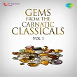 Gems from the Carnatic Classicals, Vol. 1 | Divers