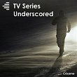 TV Series Underscored | Baptiste Thiry
