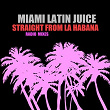 Straight from La Habana (Radio Mixes) | Miami Latin Juice