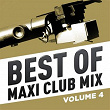 Best of Maxi Club Mix, Vol. 4 | Love Unlimited