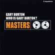 Who Is Gary Burton? | Gary Burton