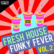 Fresh House & Funky Fever, Vol. 2 (Club Edition) | Nu Disco Bitches