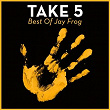 Take 5 - Best Of Jay Frog | The Groove Ministers, Fran Ramirez, Mich Golden