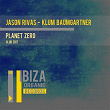 Planet Zero (Club Edit) | Jason Rivas, Klum Baumgartner