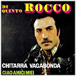 Chitarra vagabonda / Ciao amici miei | Di Quinto Rocco