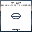 The Kingdom of the Rising Sun | Wu Wei