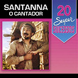 20 Super Sucessos: Santanna o Cantador | Santanna O Cantador