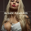 Blonde Pleasures (25 Sexy Relaxing Anthems) | The X Lounge
