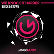 We Knock It Harder (Club Mix) | Block & Crown