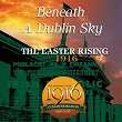 Beneath a Dublin Sky: The Easter Rising 1916 (One Hundred Years Commemoration) | Patsy Watchorn