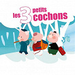 Les 3 petits cochons | Franck Aupeix, Loic Laporte, Anne Sophie Lefebvre, Olivier Clément