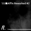 Affin Reworked 2 | Reggy Van Oers
