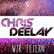 Wir feiern | Chris Deelay