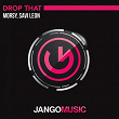 Drop That | Morsy, Savi Leon