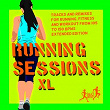 Running Sessions XL (Tracks & Remixes For Running, Fitness And Workout From 105 To 150 BPM Extended Edition) | Nu Disco Bitches