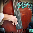 Rock & Roll Doo Wop Mix, Vol. 2 | The Magic Tones