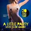 A Little Party Never Killed Nobody, Vol. 4 (20 Funky House Tunes) | Alexandre Sander