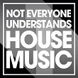 Not Everyone Understands House Music, Vol. 1 | Cemode