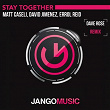 Stay Together (Dave Rose Remix) | Matt Caseli, David Jimenez, Errol Reid