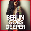 Berlin Goes Deeper (A Unique Selection Of Deep House Tunes) | Divo Beats