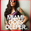 Miami Goes Deeper (A Unique Selection Of Deep House Tunes) | Satoshy Hokado