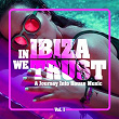 In IBIZA We TRUST - A Journey Into House Music, Vol. 1 | Mario Chris