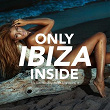 Only IBIZA Inside - The Summer Deep House Session, Vol. 3 | Chia Pets