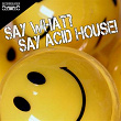 Say What? Say Acid House! | Jason Rivas, Old Brick Warehouse