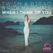 When I Think of You | Twism, B3rao, Rick Marshall