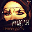 Arabian Dance Party | Ahmed Anwar