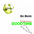 It's Always a Good Time | Dj Blue