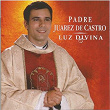 Luz Divina | Padre Juarez De Castro