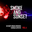 Smoke And Sunset (20 Deep Urban Grooves), Vol. 4 | Mark Sia