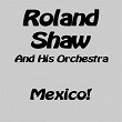 Mexico! | Roland Shaw & His Orchestra