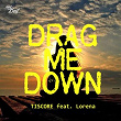 Drag Me Down (feat. Lorena) | Tiscore