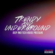Trendy and Underground (Deep and Tech House Pressure) | Voon Choon