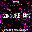 We Don't Talk Anymore (Karaoke Version) (Originally Performed By Charlie Puth and Selena Gomez) | Karaoke King